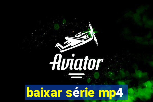 baixar série mp4