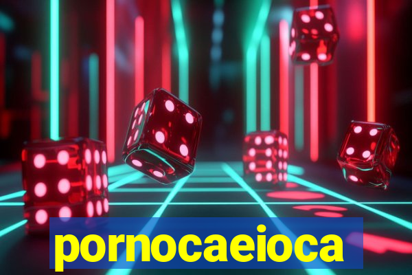 pornocaeioca