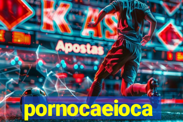 pornocaeioca