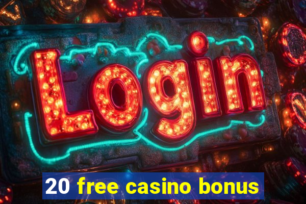 20 free casino bonus