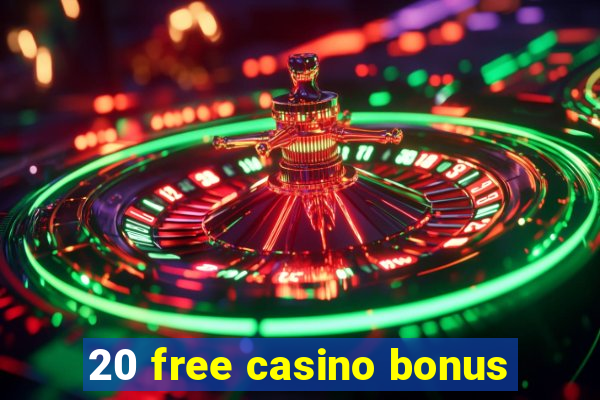 20 free casino bonus