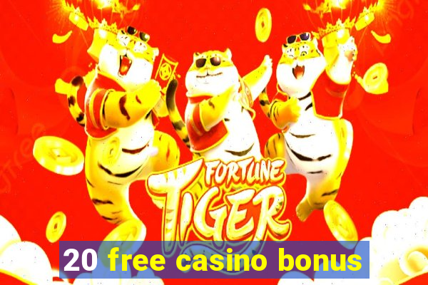 20 free casino bonus