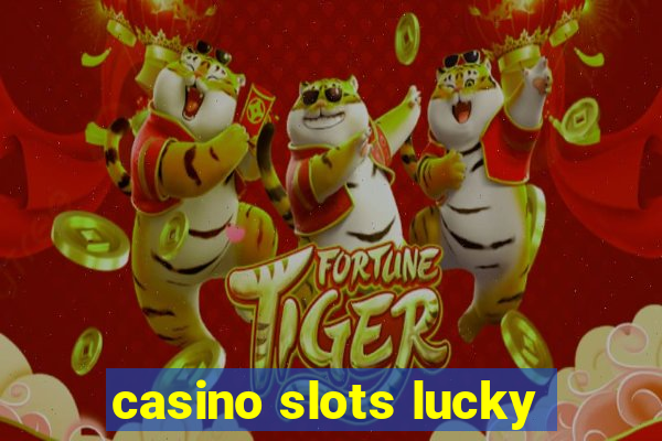 casino slots lucky