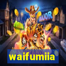 waifumiia