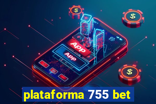 plataforma 755 bet