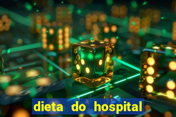 dieta do hospital do cora莽茫o