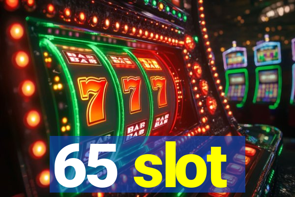 65 slot