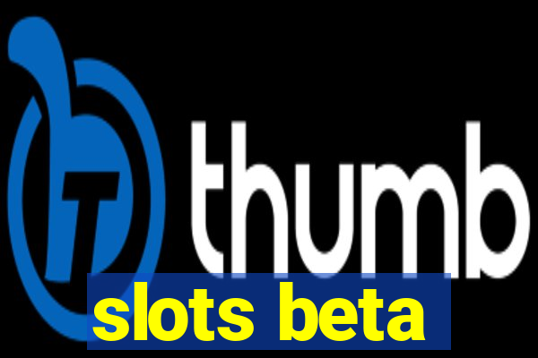 slots beta