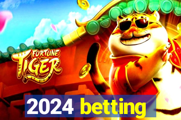 2024 betting