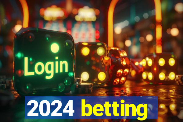 2024 betting