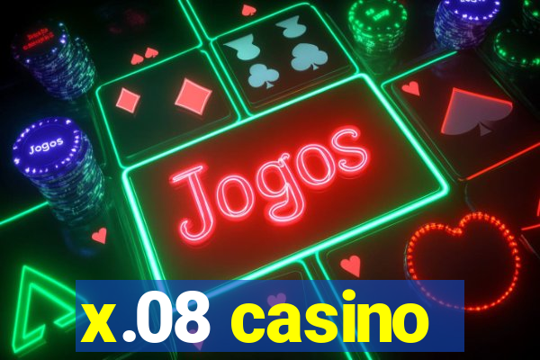 x.08 casino