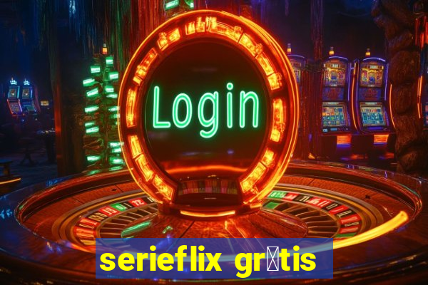 serieflix gr谩tis