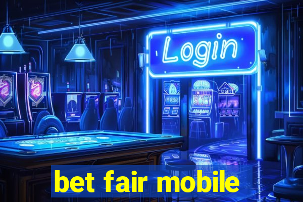 bet fair mobile