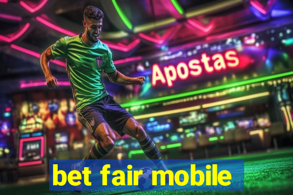 bet fair mobile