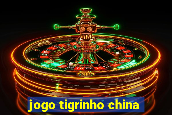 jogo tigrinho china