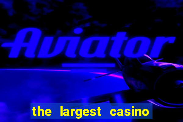 the largest casino in the united states