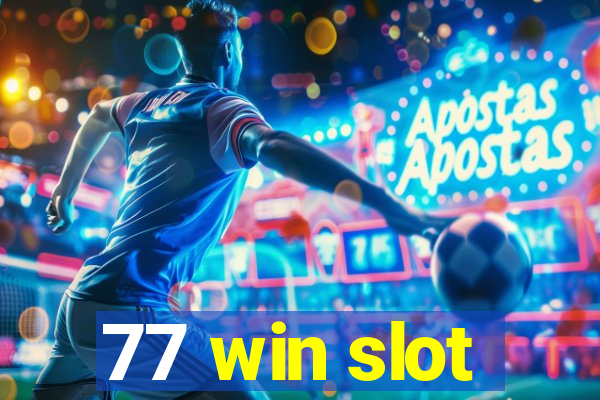 77 win slot