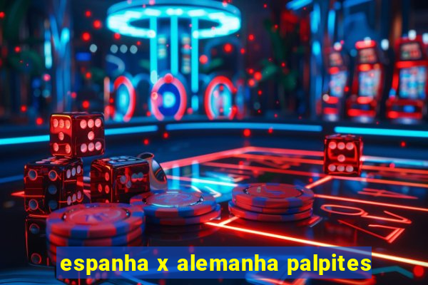 espanha x alemanha palpites