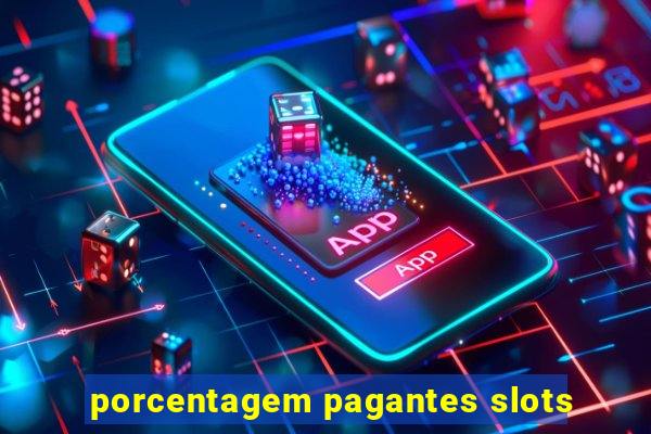 porcentagem pagantes slots