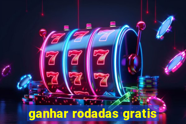 ganhar rodadas gratis