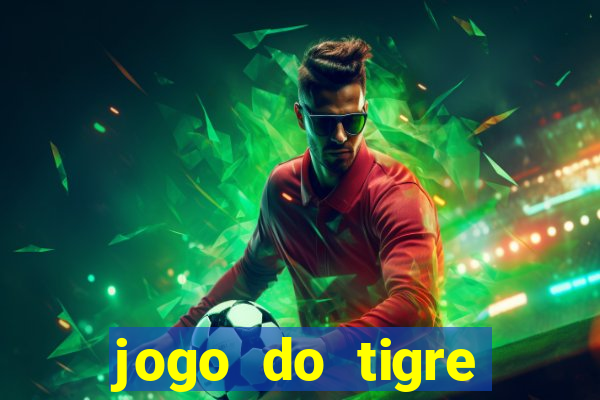 jogo do tigre ganhar dinheiro de verdade