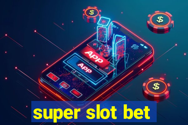 super slot bet