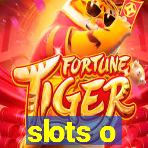 slots o