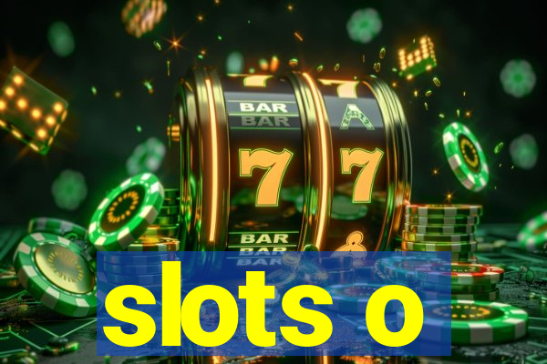 slots o