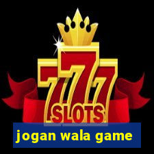 jogan wala game