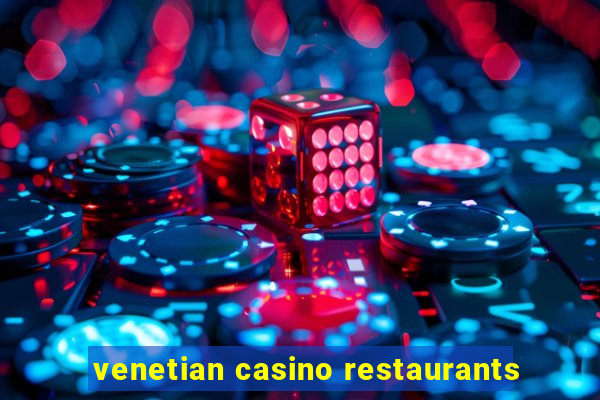 venetian casino restaurants