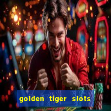 golden tiger slots - slot game