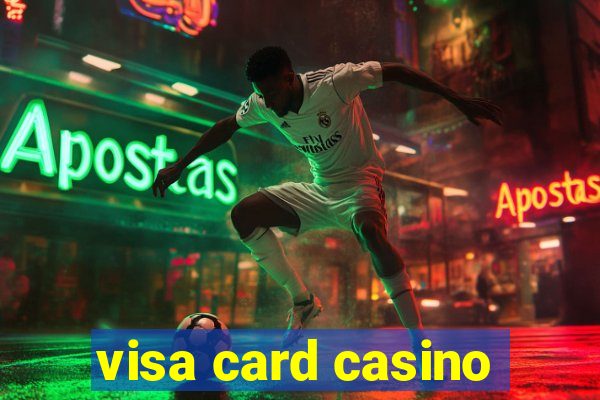 visa card casino