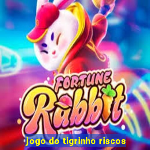 jogo do tigrinho riscos