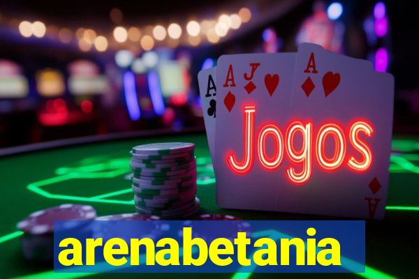 arenabetania