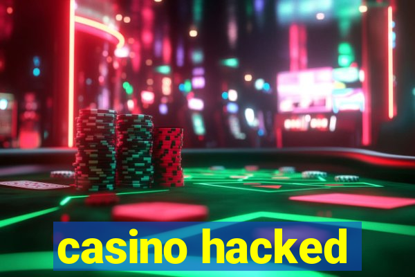 casino hacked