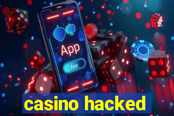 casino hacked