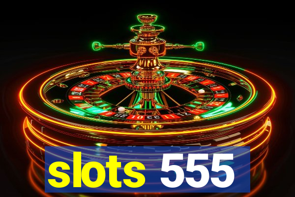 slots 555