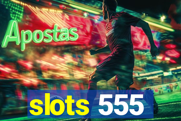 slots 555