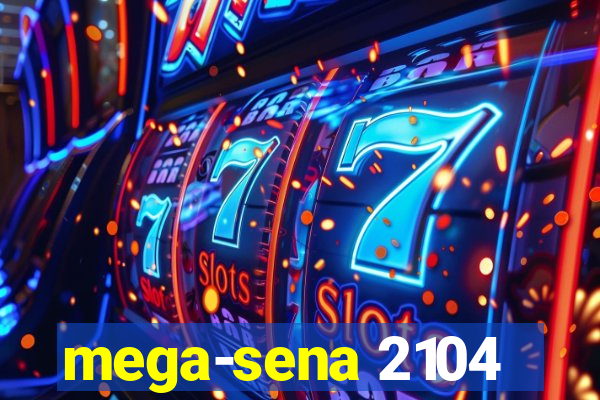 mega-sena 2104