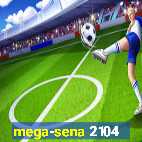 mega-sena 2104