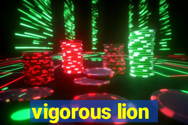 vigorous lion