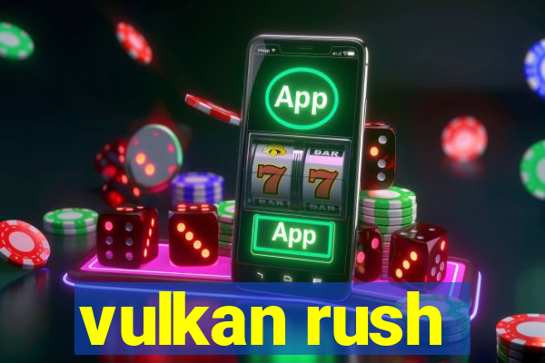 vulkan rush