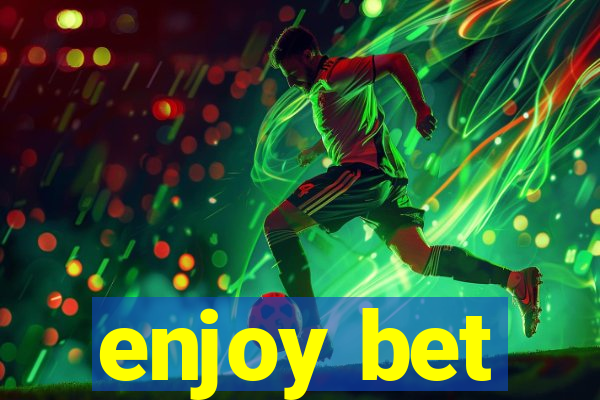 enjoy bet