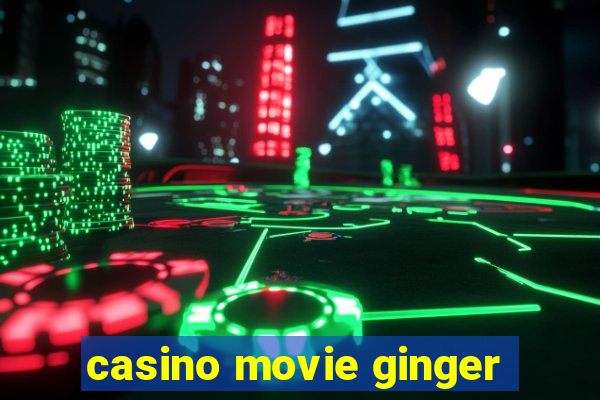 casino movie ginger