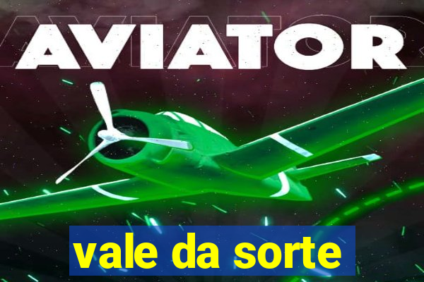 vale da sorte