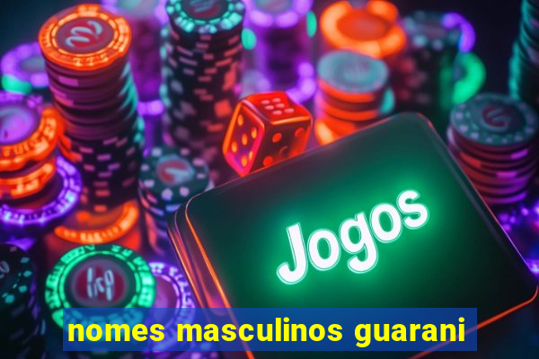 nomes masculinos guarani