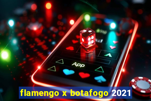 flamengo x botafogo 2021