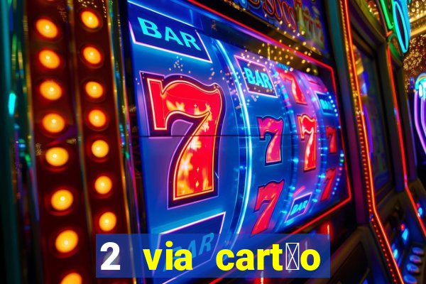 2 via cart茫o casas bahia