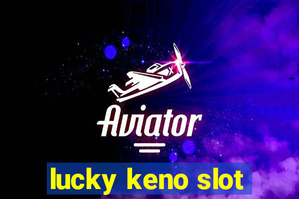 lucky keno slot