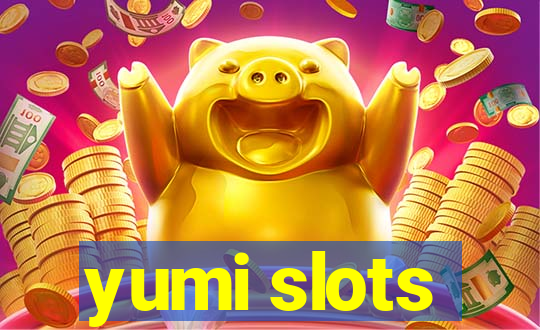 yumi slots